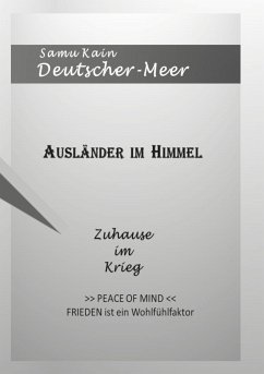 Ausländer im Himmel - Zuhause im Krieg - (eBook, ePUB) - Deutscher-Meer, Samu Kain