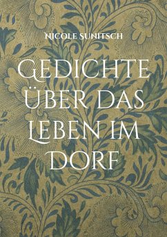 Gedichte über das Leben im Dorf (eBook, ePUB) - Sunitsch, Nicole