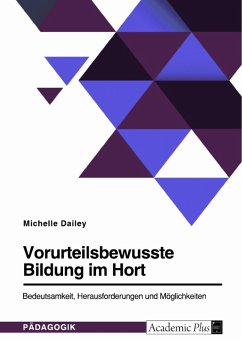 Vorurteilsbewusste Bildung im Hort. Bedeutsamkeit, Herausforderungen und Möglichkeiten (eBook, PDF)