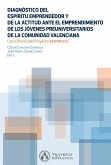 Diagnóstico del Espíritu Emprendedor y la actitud ante el emprendimiento de los jóvenes preuniversitarios de la Comunidad Valenciana (eBook, ePUB)