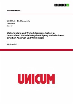 Weiterbildung und Weiterbildungsverhalten in Deutschland. Weiterbildungsbeteiligung und -abstinenz zwischen Anspruch und Wirklichkeit. (eBook, PDF)