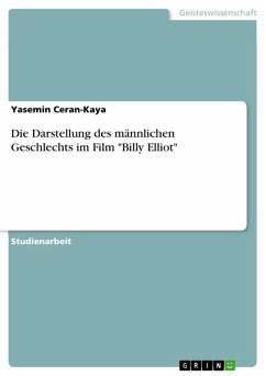Die Darstellung des männlichen Geschlechts im Film &quote;Billy Elliot&quote; (eBook, PDF)