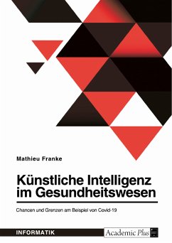 Künstliche Intelligenz im Gesundheitswesen. Chancen und Grenzen am Beispiel von Covid-19 (eBook, PDF) - Franke, Mathieu