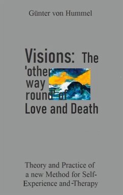 Visions: The 'other way round' of Love and Death (eBook, ePUB) - Hummel, Günter von