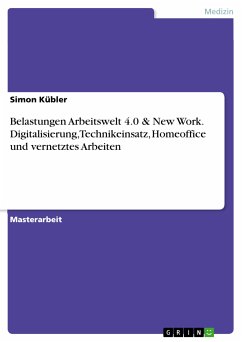 Belastungen Arbeitswelt 4.0 & New Work. Digitalisierung, Technikeinsatz, Homeoffice und vernetztes Arbeiten (eBook, PDF)