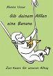 Gib deinem Affen eine Banane (eBook,... - Bild 1