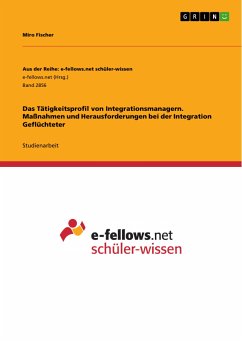 Das Tätigkeitsprofil von Integrationsmanagern. Maßnahmen und Herausforderungen bei der Integration Geflüchteter (eBook, PDF)