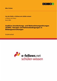 Auditive Verarbeitungs- und Wahrnehmungsstörungen (AVWS). Therapie und Rahmenbedingungen in Bildungseinrichtungen (eBook, PDF)