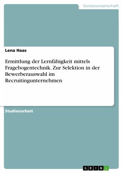 Ermittlung der Lernfähigkeit mittels Fragebogentechnik. Zur Selektion in der Bewerberauswahl im Recruitingunternehmen (eBook, PDF)