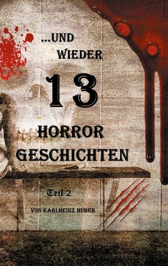 ...und wieder 13 Horror Geschichten (eBook, ePUB) - Huber, Karlheinz