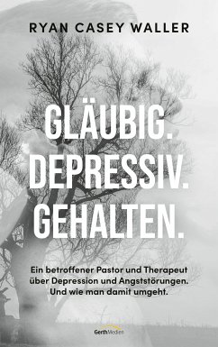 Gläubig. Depressiv. Gehalten. (eBook, ePUB) - Casey Waller, Ryan