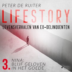 Lifestory; Levensverhalen van ex-delinquenten; Nina: blijf geloven in het goede (MP3-Download) - de Ruiter, Peter