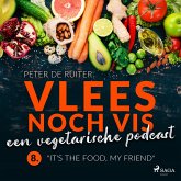 Vlees noch vis - een vegetarische podcast; "It's the food, my friend" (MP3-Download)