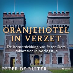 Oranjehotel in verzet; De herontdekking van Peter Siers, cabaretier in oorlogstijd (MP3-Download) - de Ruiter, Peter