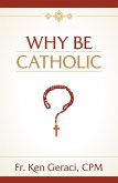 Why Be Catholic (eBook, ePUB)
