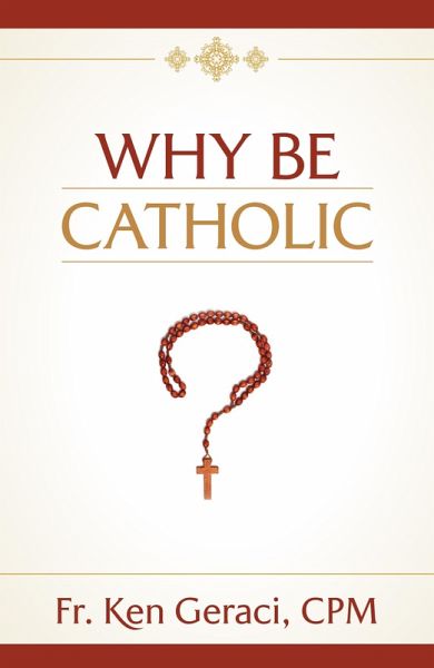 Why Be Catholic (eBook, ePUB) Why Be Catholic (eBook, ePUB)