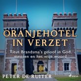 Oranjehotel in verzet; Titus Brandsma's geloof in God, mensen en het vrije woord (MP3-Download)