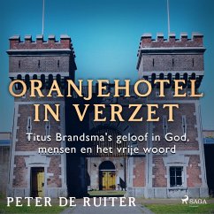 Oranjehotel in verzet; Titus Brandsma's geloof in God, mensen en het vrije woord (MP3-Download) - de Ruiter, Peter