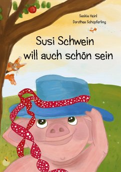 Susi Schwein will auch schön sein - Heinl, Saskia;Schüpferling, Dorothea