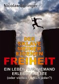 Der Sklave meiner eigenen Freiheit