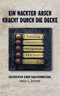 Ein nackter Arsch kracht durch die Decke - Schmidt, Heike U.