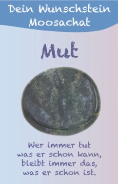 Dein Wunschstein, Moosachat - Mut