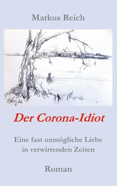 Der Corona-Idiot - Reich, Markus
