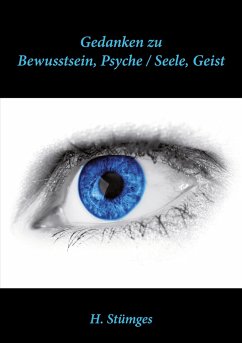 Gedanken zu Bewusstsein, Psyche / Seele Geist - Stümges, H.