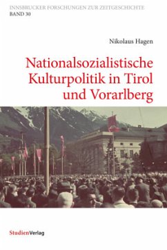 Nationalsozialistische Kulturpolitik in Tirol und Vorarlberg - Hagen, Nikolaus