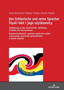 Das Schlesische und seine Sprecher ¿l¿ski lekt i jego u¿ytkownicy - Hentschel, Gerd;Tambor, Jolanta;Fekete, István