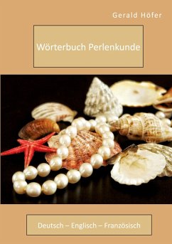 Wörterbuch Perlenkunde. Deutsch - Englisch - Französisch - Höfer, Gerald