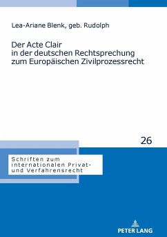 Der Acte Clair in der deutschen Rechtsprechung zum Europäischen Zivilprozessrecht - Blenk, Lea-Ariane Felicitas