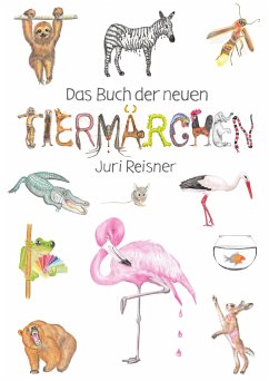 Das Buch der neuen Tiermärchen - Reisner, Juri