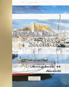 Praxis Zeichnen   XL Übungsbuch 44: Alicante - Herpers, York P.