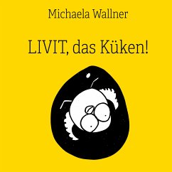 Livit, das Küken! (eBook, ePUB) - Wallner, Michaela
