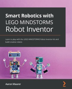 Smart Robotics with LEGO MINDSTORMS Robot Inventor - Maurer, Aaron