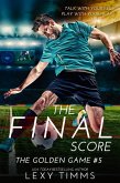 The Final Score (The Golden Game, #5) (eBook, ePUB) The Final Score (The Golden Game, #5) (eBook, ePUB)