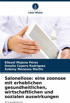 Salonellose: eine zoonose mit erheblichen gesundheitlichen, wirtschaftlichen und sozialen auswirkungen - Mojena Pérez, Ellesel;Cepero Rodriguez, Omelio;Meneses Martin, Zuleiny