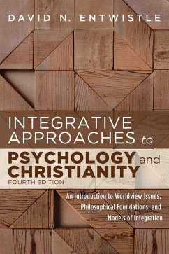 Integrative Approaches to Psychology and Christianity, Fourth Edition - Entwistle, David N.