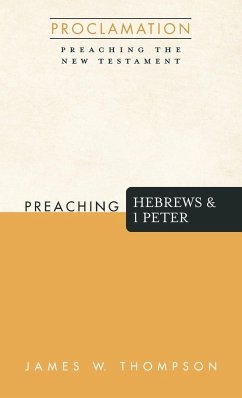 Preaching Hebrews and 1 Peter - Thompson, James W.