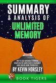 Summary and Analysis of Unlimited Memory: How to Use Advanced Learning Strategies to Learn Faster, Remember More and be More Productive by Kevin Horsley (Book Tigers Self Help and Success Summaries) (eBook, ePUB)