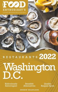 2022 Washington, D.C. Restaurants - The Food Enthusiast's Long Weekend Guide - Delaplaine, Andrew