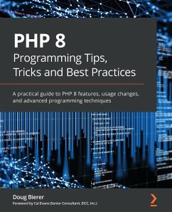 PHP 8 Programming Tips, Tricks and Best Practices - Bierer, Doug
