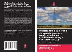 Melhorando a qualidade da energia usando o condicionador de qualidade de energia unificado (UPQC) - S., Lakshmi Kanthan Bharathi;S., Selvaperumal;M. L., Ramamoorthy