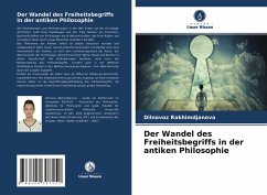 Der Wandel des Freiheitsbegriffs in der antiken Philosophie - Rakhimdjanova, Dilnavoz