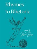 Rhymes To Rhetoric (eBook, ePUB) Rhymes To Rhetoric (eBook, ePUB)