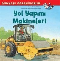 Yol Yapimi Makineleri - Dünyayi Ögreniyorum - Wittmann, Monika