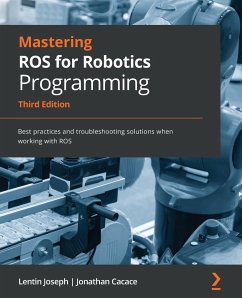 Mastering ROS for Robotics Programming - Third Edition - Joseph, Lentin; Cacace, Jonathan