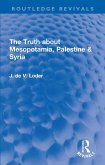 The Truth about Mesopotamia, Palestine & Syria (eBook, ePUB)
