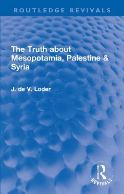 The Truth about Mesopotamia, Palestine & Syria (eBook, ePUB) - Loder, J. de V.